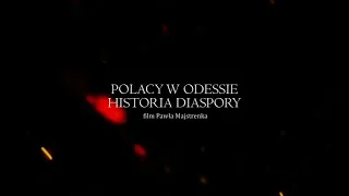Polacy w Odessie. Historia Diaspory. HD trailer
