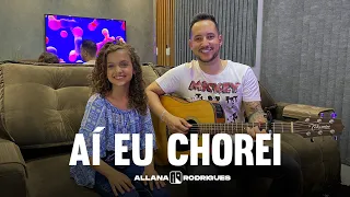 Aí Eu Chorei - Clayton e Romário (COVER) Allana Rodrigues