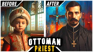 The Ottoman Prince Kidnapped by Christians and Made a Priest !