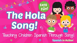 The Hola Song. Hello in Spanish. Teaching children the greetings in Spanish through Song!