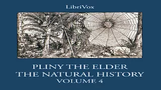 Natural History Volume 4 | Pliny the Elder | *Non-fiction, Classics (Antiquity) | Audio Book | 8/10