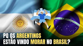 PQ os ARGENTINOS estão vindo MORAR no BRASIL?