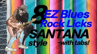 8 Santana inspired Easy Blues Rock licks: (with tabs)