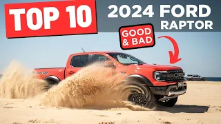 Top 10 Good & Bad: 2024 Ford Ranger Raptor