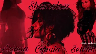 Camila Cabello - Shameless (feat. Ariana Grande & Selena Gomez) [MASHUP]