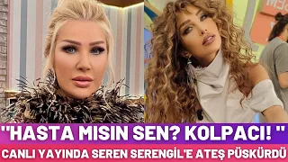 Seda Sayan canlı yayında Seren Serengil'e ateş püskürdü