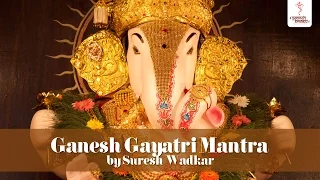 Ganesh Gayatri Mantra Chant - Om Ekadantaya Vidmahe by Suresh Wadkar - SAI AASHIRWAD