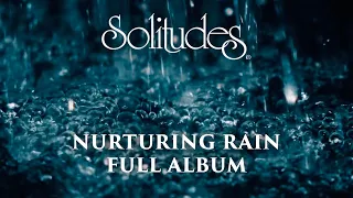 1 hour of Relaxing Music: Dan Gibson’s Solitudes - Nurturing Rain (Full Album)