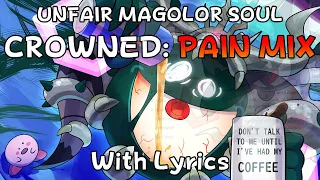 Unfair Magolor Soul WITH LYRICS - C-R-O-W-N-E-D (Pain Mix)