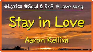 [Lyrics] Stay in Love - Aaron Kellim / Every moment feels brand new Let me hold you