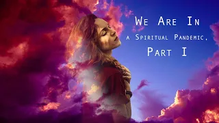 We Are In a Spiritual Pandemic, Part I by Dr. Sandra Kennedy