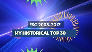 Eurovision 2008-2017 | My Historical TOP30