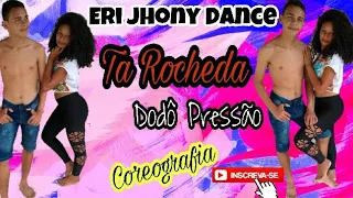 Dodô Pressão-Ta Rocheda (Coreografia)Eri Jhony Dance #Compartilha #Dance #Coreografo