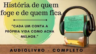 História de quem foge e de quem fica (1) AUDIOBOOK - AUDIOLIVRO - CAPÍTULO 1 a 26