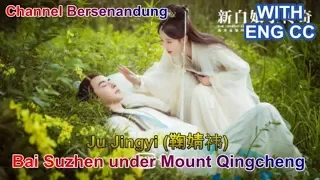 Eng/Indo sub The Legend of White Snake Ost - Ju Jingyi (鞠婧祎) Bai Suzhen under Mt Qingcheng (青城山下白素贞)