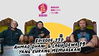 Ahmad Dhani & Lagu Dewa 19 yang Kurang Memuaskan | Berizik Eps 252 | #BerizikBerisi