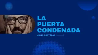 La Puerta Condenada | Julio Cortázar | Audiolibro