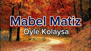 Mabel Matiz - Öyle Kolaysa Lyrics (Şarkı Sözleri)