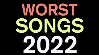 Top 30 Worst Songs of 2022