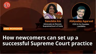 How newcomers can set up a successful Supreme Court practice | Sanchita Ain & Abhyuday Agarwal