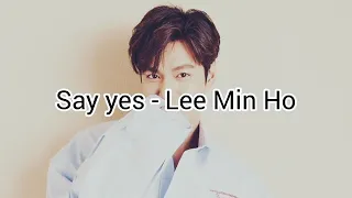 Say yes - Lee Min Ho (Subtitulada Español)