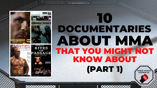 10 Documentaries About MMA That You Might Not Know About (Part 1) | These Things Happen In MMA