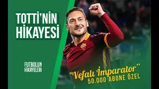 ''Vefalı İmparator'' Francesco Totti'nin Hikayesi  #FutbolunHikayeleri