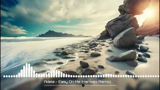 Adele - Easy On Me (Herwex Remix)