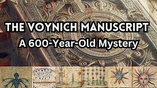 Decoding the Voynich Manuscript: A 600-Year-Old Mystery