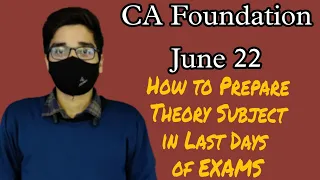 How to prepare theory subject effectively in these last days of exams || CA Foundation June 22