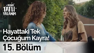 Hayattaki Tek Çocuğum Kayra! | Benim Tatlı Yalanım 15. Bölüm