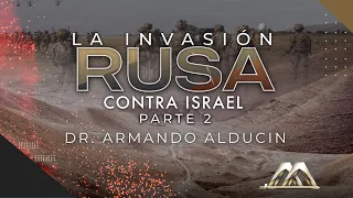 La Invasión Rusa contra Israel - Parte 2 | Dr. Armando Alducin