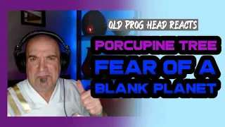 PORCUPINE TREE - FEAR OF A BLANK PLANET. OLD PROG HEAD REACTS TO MODERN PROG.