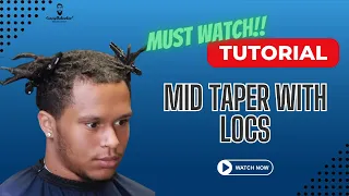 *MUST SEE* HAIRCUT TUTORIAL: MID TAPER WITH LOCS