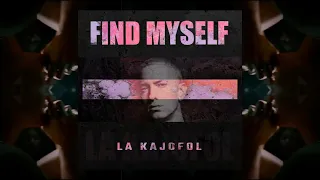 La Kajofol - Find Myself