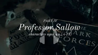 Professor Sallow part 4