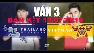 VIỆT NAM vs THÁI LAN WILDCARD - VÁN 3 - Bán Kết AWC 2019