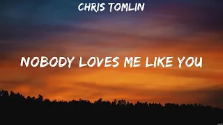 Chris Tomlin - Nobody Loves Me Like You (Lyrics) Chris Tomlin, Lauren Daigle, Hillsong Worship