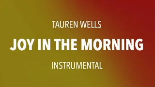 Tauren Wells - Joy in the Morning (Instrumental/Karaoke) with Lyrics