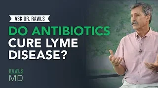 Do Antibiotics Cure Lyme Disease?