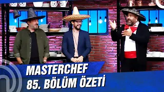 MasterChef Türkiye 85. Bölüm Özeti | BUGÜN GÜNLERDEN MEKSİKA