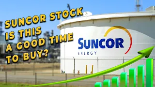 SUNCOR STOCK IS THIS A GOOD TIME TO BUY?