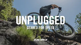 BOLD UNPLUGGED // GEARED FOR SPEED