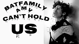 Batfamily AMV Can’t Hold Us