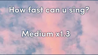 How fast can you sing?