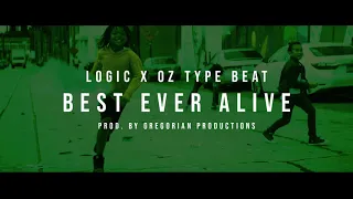 [FREE] Logic x OZ Type Beat - "Best Ever Alive" | prod. by Gregorian Productions