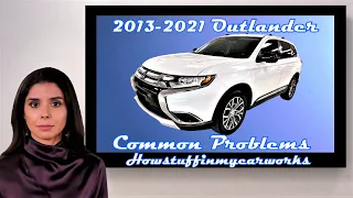 Mitsubishi Outlander 2013 to 2021 Common problems, defects, recalls and complaints