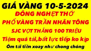 Giá vàng hôm nay- ngày 10-5-2024 - giá vàng 9999 hôm nay - giá vàng 9999 mới nhất- giá vàng nhẫn9999