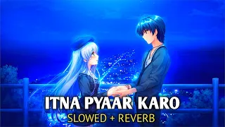 Itna Pyaar Karo [Slowed + Reverb] Shreya Ghoshal Lofi Love Song Lofi World Song 077