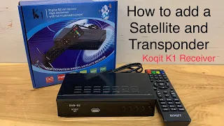 How to Add a Satellite and Transponder to an FTA TV Receiver | Koqit K1 Free Satellite Receiver